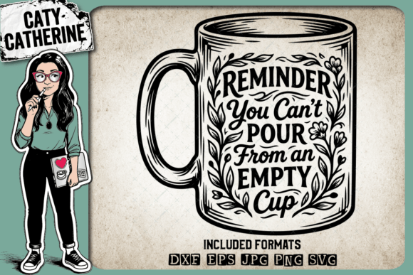 Reminder Can't Pour from an Empty Cup: Graphics & Crafts Review